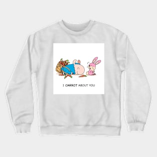 I carrot about you Crewneck Sweatshirt